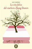 La vita felice del ciarliero Zhang Damin (eBook, ePUB)