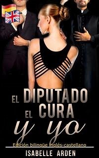 El Diputado, el cura y yo (Bilingual Romances) (eBook, ePUB) - Arden, Isabelle