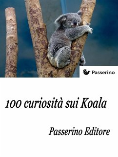 100 curiosità sui Koala (eBook, ePUB) - Editore, Passerino