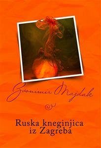 Ruska kneginjica iz Zagreba (eBook, ePUB) - Majdak, Zvonimir