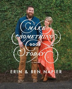 Make Something Good Today (eBook, ePUB) - Napier, Erin; Napier, Ben