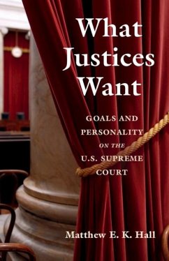 What Justices Want (eBook, ePUB) - Hall, Matthew E. K.