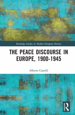 The Peace Discourse in Europe, 1900-1945 (eBook, PDF) - Castelli, Alberto