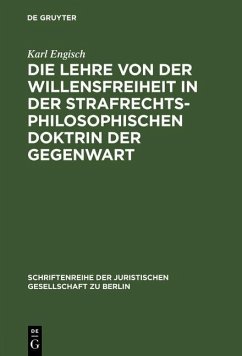 Die Lehre von der Willensfreiheit in der strafrechtsphilosophischen Doktrin der Gegenwart (eBook, PDF) - Engisch, Karl