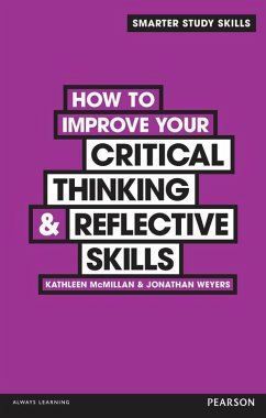 How to Improve your Critical Thinking & Reflective Skills (eBook, PDF) - McMillan, Kathleen; Weyers, Jonathan