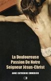 La Douloureuse Passion de Notre Seigneur Jésus-Christ (Premium Ebook) (eBook, ePUB)
