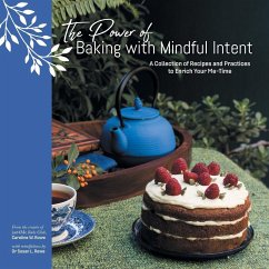 The Power of Baking with Mindful Intent - Rowe, Caroline W.; Rowe, Susan L.