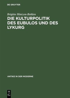 Die Kulturpolitik des Eubulos und des Lykurg (eBook, PDF) - Hintzen-Bohlen, Brigitte