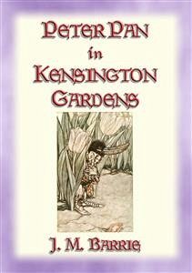 PETER PAN IN KENSINGTON GARDENS - Baby Peter's First Adventure (eBook, ePUB)