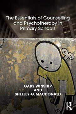 The Essentials of Counselling and Psychotherapy in Primary Schools (eBook, PDF) - Winship, Gary; MacDonald, Shelley