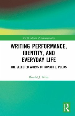 Writing Performance, Identity, and Everyday Life (eBook, ePUB) - Pelias, Ronald J.