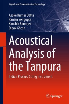 Acoustical Analysis of the Tanpura (eBook, PDF) - Datta, Asoke Kumar; Sengupta, Ranjan; Banerjee, Kaushik; Ghosh, Dipak