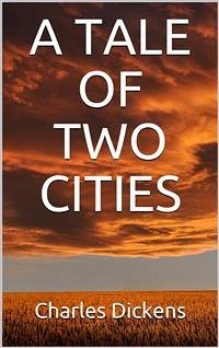 A Tale of Two Cities (eBook, ePUB) - Dickens, Charles