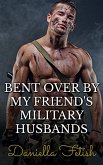 Bent Over By My Friend's Military Husbands (eBook, ePUB)