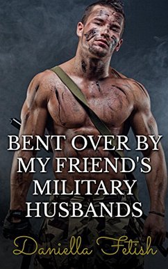 Cover Bent Over By My Friend's Military Husbands (eBook, ePUB)