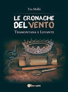 LE CRONACHE DEL VENTO - Tramontana e Levante (eBook, ePUB) - Molki, Tea