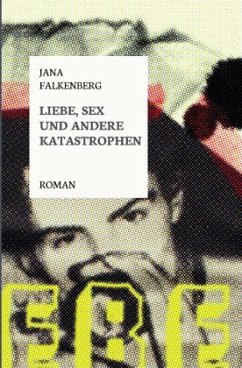 Liebe, Sex und andere Katastrophen - Falkenberg, Jana