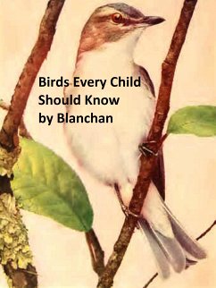 Birds Every Child Should Know (eBook, ePUB) - Blanchan, Neltje