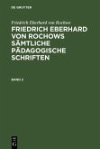 Friedrich Eberhard von Rochow: Friedrich Eberhard von Rochows sämtliche pädagogische Schriften. Band 2 (eBook, PDF)