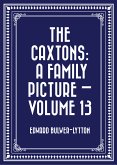The Caxtons: A Family Picture - Volume 13 (eBook, ePUB)