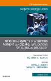 Measuring Quality in a Shifting Payment Landscape: Implications for Surgical Oncology, An Issue of Surgical Oncology Clinics of North America E-Book (eBook, ePUB)