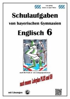 Englisch 6 (On Track 2) Schulaufgaben von bayerischen Gymnasien mit Lösungen nach LehrplanPlus und G9 - Arndt, Monika