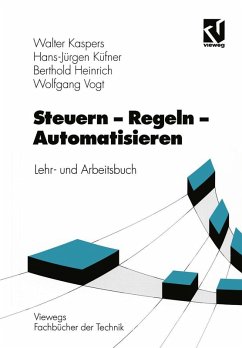 Steuern - Regeln - Automatisieren (eBook, PDF) - Kaspers, Walter; Vogt, Wolfgang; Küfner, Hans-Jürgen; Heinrich, Berthold