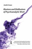 Illusions and Disillusions of Psychoanalytic Work (eBook, PDF)