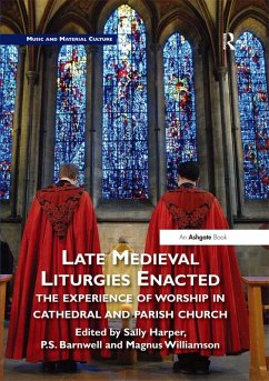 Late Medieval Liturgies Enacted (eBook, ePUB)