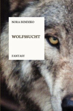 Wolfssucht - Bendzko, Nora