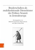 Bruderschaften als multifunktionale Dienstleister der Frühen Neuzeit in Zentraleuropa (eBook, PDF)