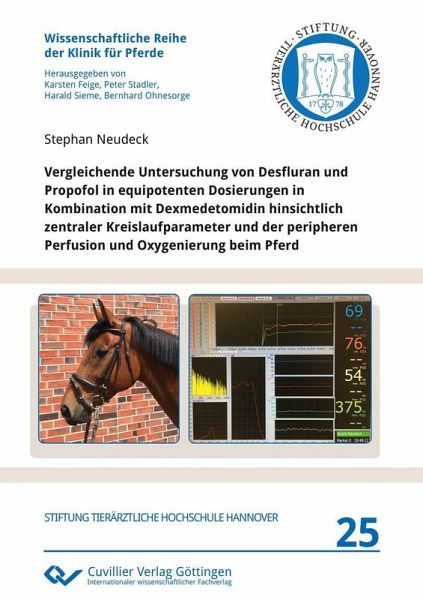 Vergleichende Untersuchung von Desfluran und Propofol in equipotenten Dosierungen in Kombination mit Dexmedetomidin hinsichtlich zentraler Kreislaufparameter und der peripheren Perfusion und Oxygenierung beim Pferd (eBook, PDF) Vergleichende Untersuchung von Desfluran und Propofol in equipotenten Dosierungen in Kombination mit Dexmedetomidin hinsichtlich zentraler Kreislaufparameter und der peripheren Perfusion und Oxygenierung beim Pferd (eBook, PDF)