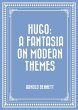 Hugo: A Fantasia on Modern Themes... - Bild 1