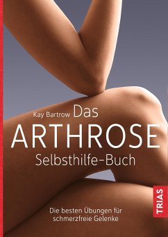 Das Arthrose-Selbsthilfe-Buch (eBook, ePUB) - Bartrow, Kay