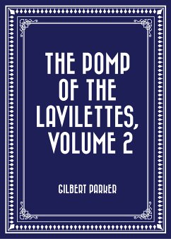 The Pomp of the Lavilettes, Volume 2 (eBook, ePUB) - Parker, Gilbert