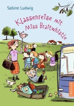 Klassenreise mit Miss Braitwhistle / Miss Braitwhistle Bd.5 - Ludwig, Sabine