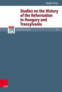 Studies on the History of the Reformation in Hungary and Transylvania (eBook, PDF) - Péter, Katalin