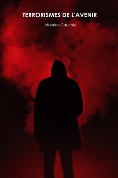 Terrorismes de l'avenir (eBook, ePUB) - Maurice Cauchie, Cauchie