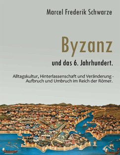 Byzanz und das 6. Jahrhundert. - Schwarze, Marcel Frederik