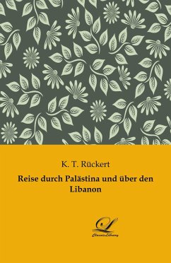 Reise durch Palästina und über den Libanon - Rückert, K. T.