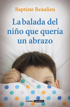 La balada del niño que quería un abrazo - Beaulieu, Baptiste