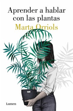 Aprender a Hablar Con Las Plantas / Learning to Talk to Plants - Orriols, Marta