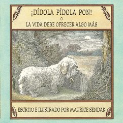 ¡Dídola pídola pon! o La vida debe ofrecer algo más - Sendak, Maurice