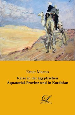 Reise in der ägyptischen Äquatorial-Provinz und in Kordofan - Marno, Ernst