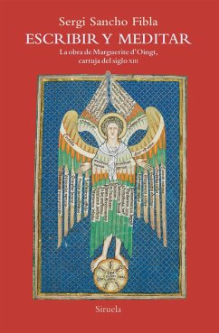 Escribir y meditar : la obra de Marguerite d'Oingt, cartuja del siglo XIII - Sancho Fibla, Sergi