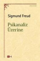 Psikanaliz Üzerine - Freud, Sigmund