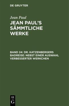 Dr. Katzenbergers Badreise; nebst einer Auswahl verbesserter Werkchen (eBook, PDF) - Paul, Jean