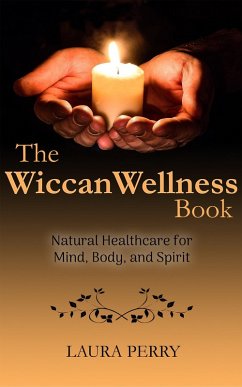 Cover The Wiccan Wellness Book: Natural Healthcare for Mind, Body, and Spirit (eBook, ePUB)