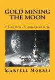 Gold Mining the Moon (Quick read, #2) (eBook, ePUB)