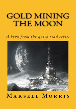 Gold Mining the Moon (Quick read, #2) (eBook, ePUB) - Morris, Marsell